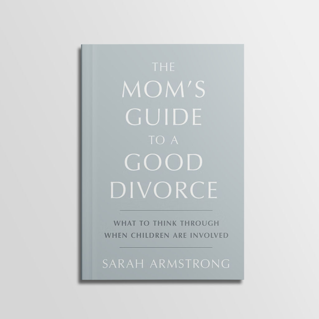 The Mom's Guide to a Good Divorce