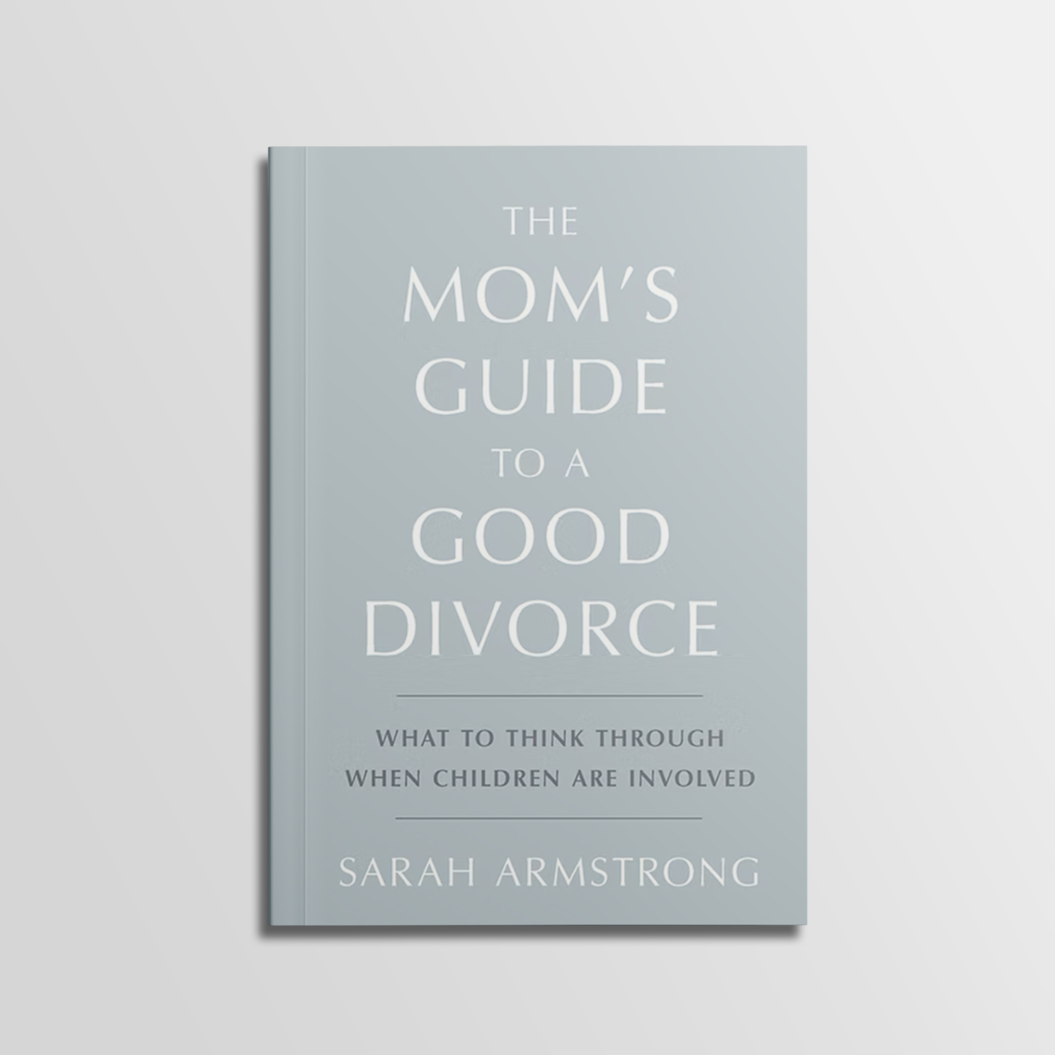 The Mom's Guide to a Good Divorce